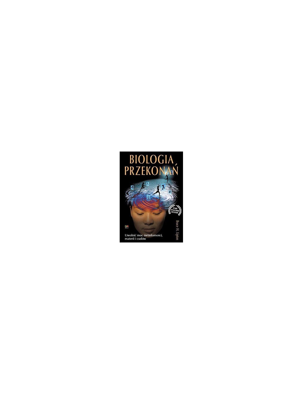 BIOLOGIA PRZEKONAŃ Uwolnić moc świadomości, materii i cudów, Bruce Lipton, Book in Polish