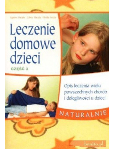 Agatha Thrash Leczenie domowe dzieci. Część 3. Book in Polish