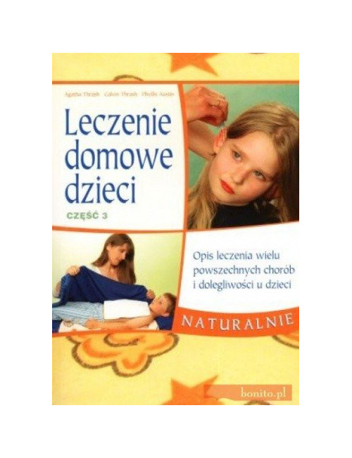 Agatha Thrash Leczenie domowe dzieci. Część 3. Book in Polish