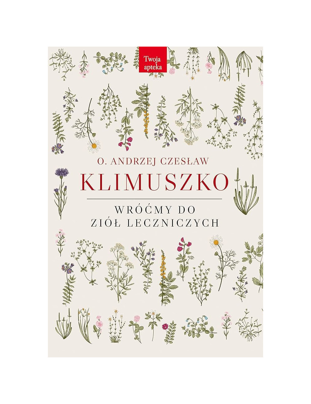 Andrzej Czesław Klimuszko Wróćmy do ziół leczniczych Polish Book