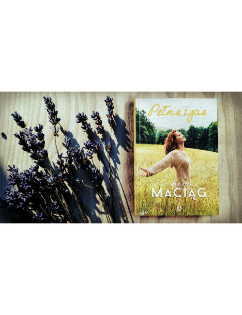 Agnieszka Maciąg Pełnia Życia Book in Polish