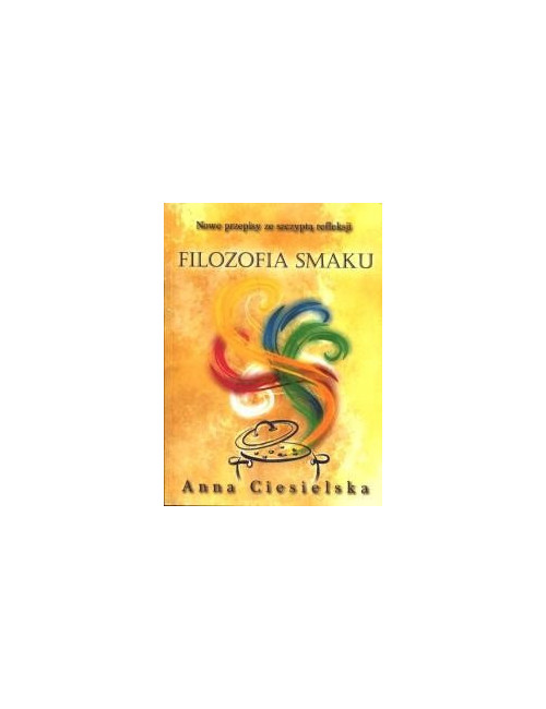 Filozofia Smaku  - Anna Ciesielska - Zasady Pięciu Elementów