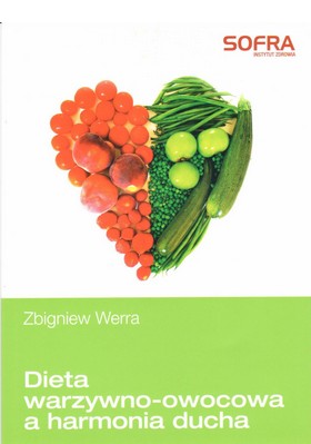 "Dieta warzywno-owocowa a harmonia ducha" - Zbigniew Werra