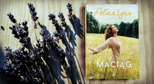 Agnieszka Maciąg Pełnia Życia Book in Polish