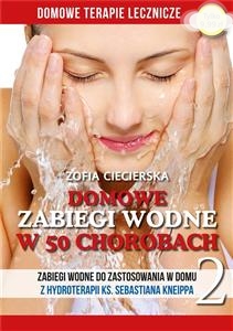 Zofia Ciecierska Domowe zabiegi wodne w 50 chorobach Tom 2. Polish Book